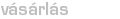 vásárlás